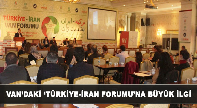 Van'daki 'Türkiye-İran Forumu' Büyük İlgi