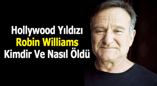 Robin Willams'ın İntihar Nedeni Belli Oldu mu? İşte Otopsi...