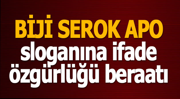 Biji Serok Apo sloganına 'ifade özgürlüğü' beraatı