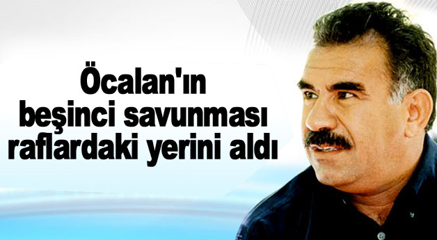 Öcalan'ın beşinci savunması raflardaki yerini aldı