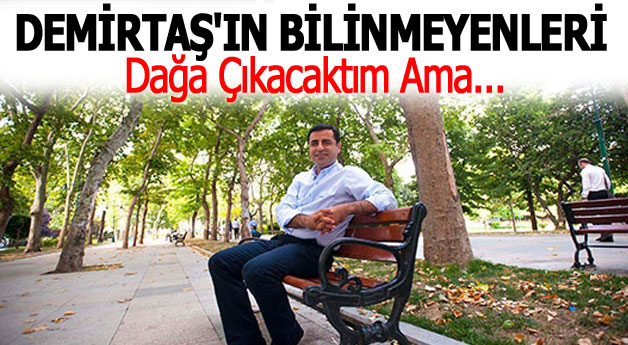 Selahattin Demirtaş'ın Bilinmeyen Yönleri