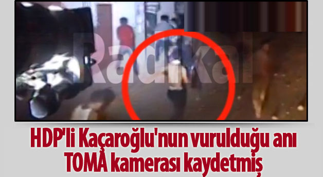 HDP'li Kaçaroğlu'nun vurulduğu anı, TOMA kamerası kaydetmiş