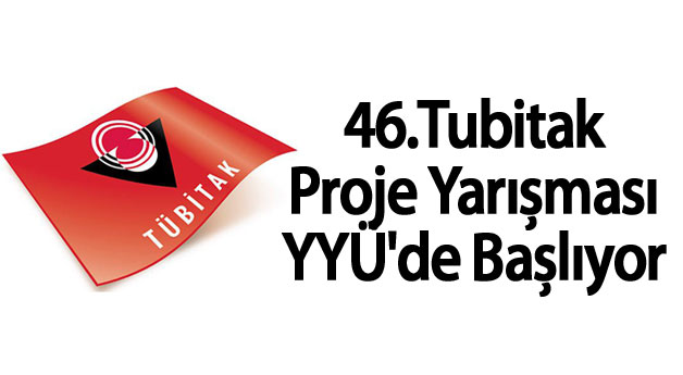 46.Tubitak Proje Yarışması YYÜ'de Başlıyor