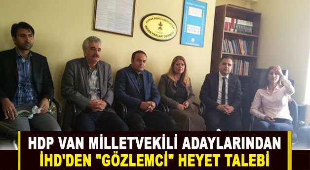 HDP Van Milletvekili adaylarından gözlemci talebi