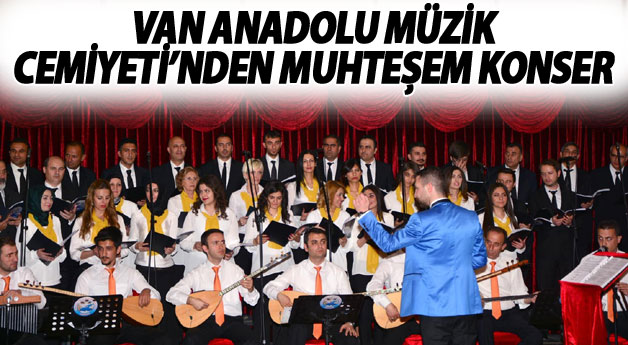 Van Anadolu Müzik Cemiyeti'nden Muhteşem Konser