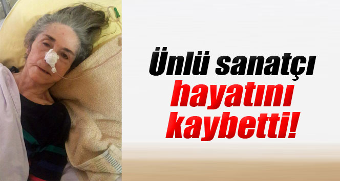 Ünlü sanatçı Behiye Aksoy hayatını kaybetti