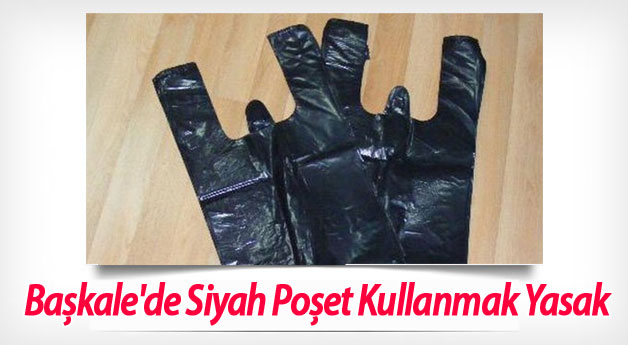 Başkale'de Siyah Poşet Kullanmak Yasak