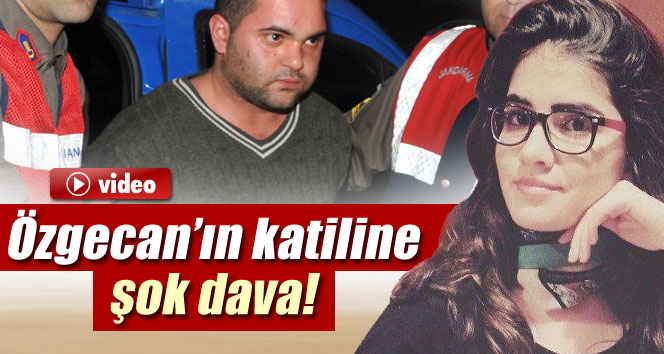 Özgecan'ın katiline eşinden dava