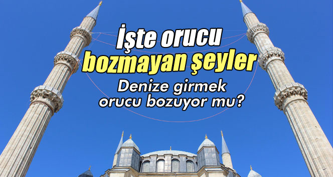 Orucu bozmayan şeyler