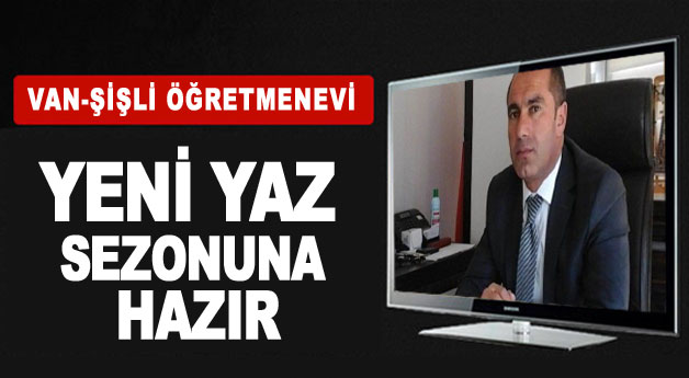 Van-Şişli Öğretmenevi Yaz Sezonuna Hazır