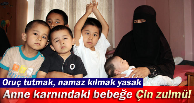 Anne karnındaki bebeğe Çin zulmü!