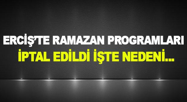 Erciş'te Ramazan Programları İptal Edildi