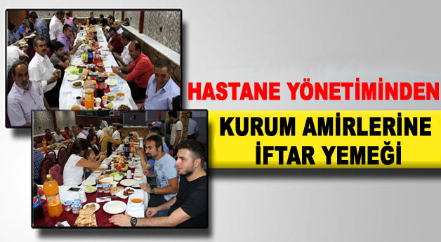 Hastane Yönetiminden Kurum Amirlerine İftar 
