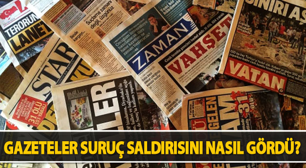 Gazeteler Suruç Saldırısını Nasıl Gördü?