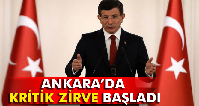 Ankara’da kritik zirve başladı