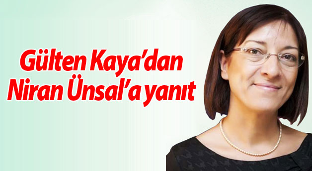 Gülten Kaya’dan Niran Ünsal’a yanıt