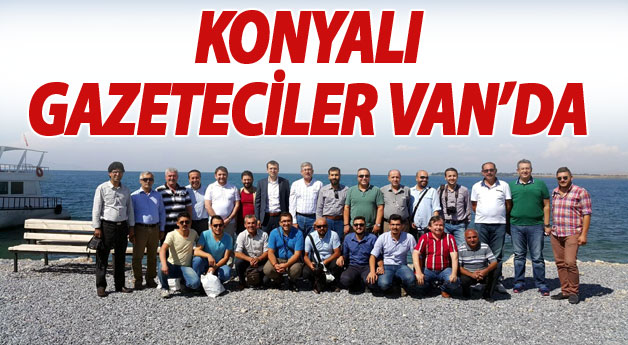 Konyalı Gazeteciler Van'da