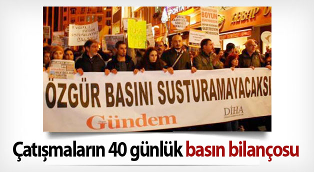 Çatışmaların 40 günlük basın bilançosu