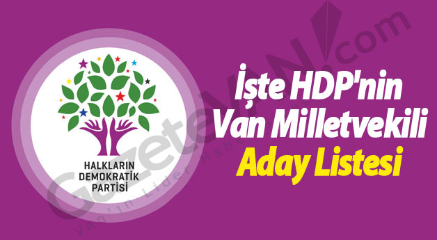 HDP'nin 1 Kasım Van Milletvekili Aday Listesi