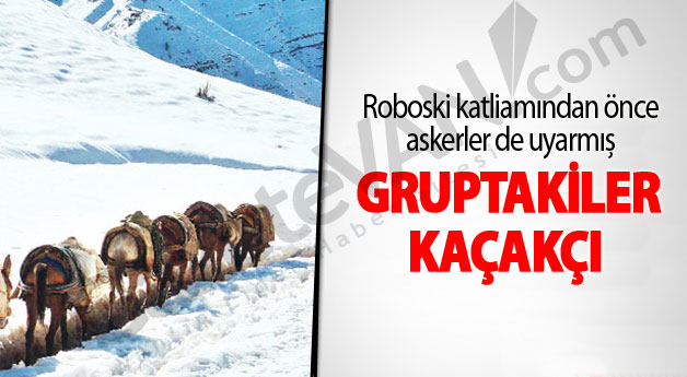 Roboski katliamından önce askerler de uyarmış: Onlar kaçakçı