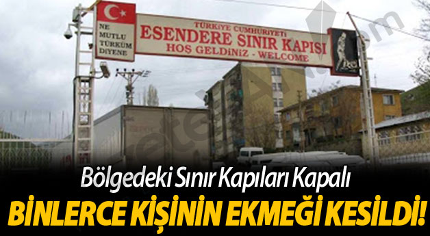 Esendere Sınır Kapısı 50 gündür kapalı: Binlerce kişi mağdur