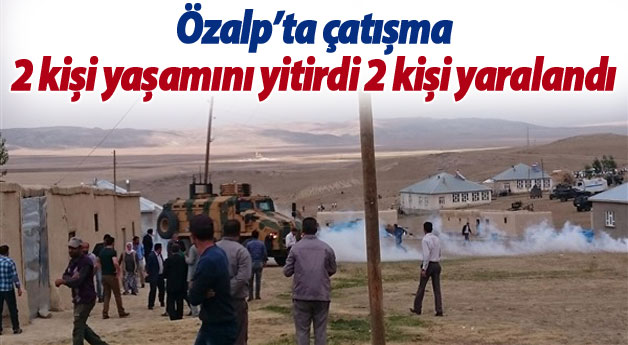 Özalp’taki çatışmalarda 2 kişi yaşamını yitirdi, 2 kişi yaralandı
