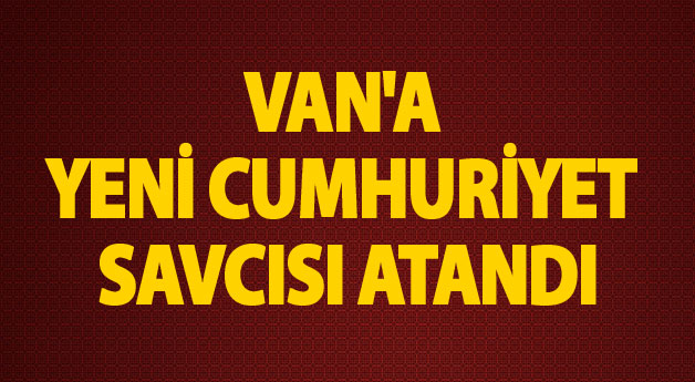 Van'a Yeni Cumhuriyet Savcısı Atandı