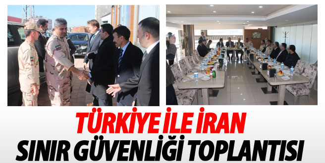 Türkiye İle İran Sınır Güvenliği Toplantısı