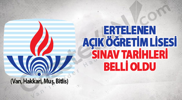 Van'da Ertelenen AÖL Sınavları O Tarihte Yapılacak