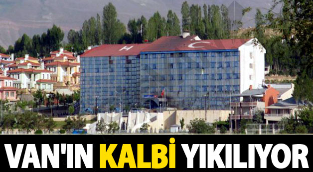 Van'ın kalbi yıkılıyor