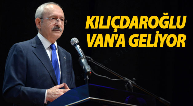 CHP Lideri Kılıçdaroğlu Van'a Geliyor
