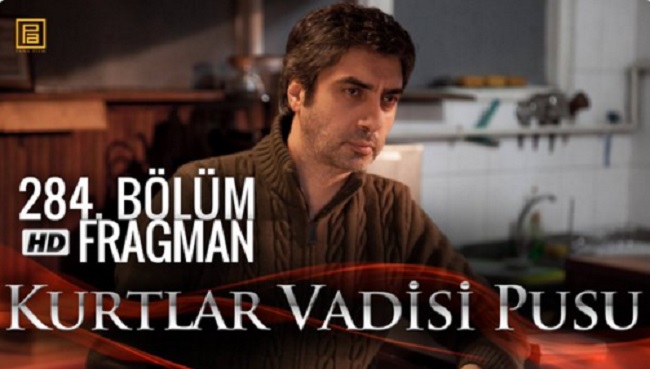 Kurtlar Vadisi Pusu 284. Yeni bölüm fragmanı ve özeti 