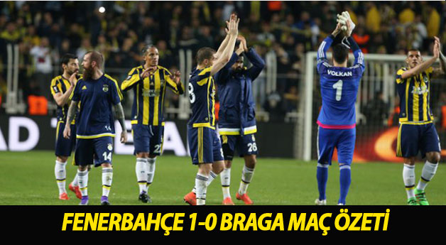 Fenerbahçe 1-0 Braga maçı özeti golleri sonucu