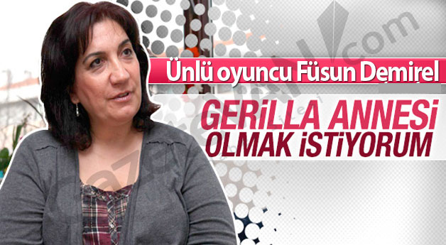 Demirel: Gerilla annesini oynamak istiyorum