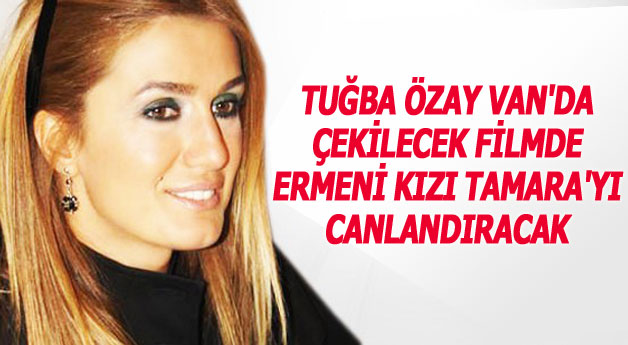 Tuğba Özay Ermeni Kızı Tamara'yı Oynayacak!
