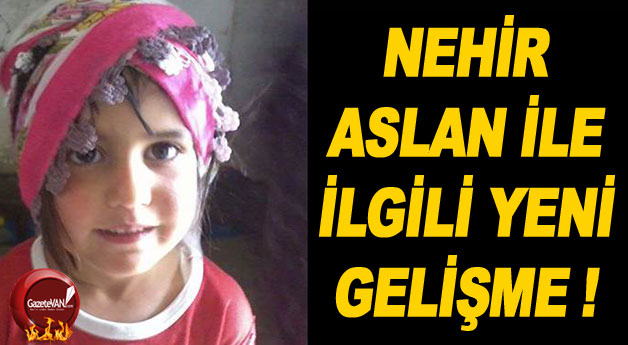 Nehir Aslan'ın DNA'sı Tespit Edildi