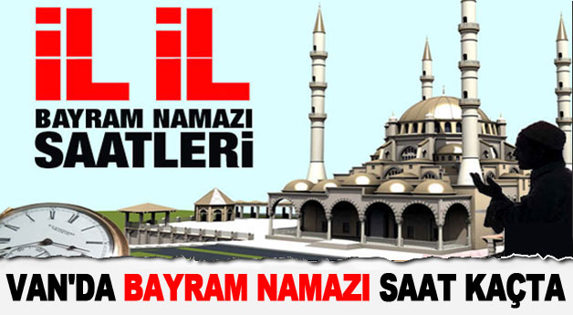 Van'da Bayram Namazı Saat Kaçta