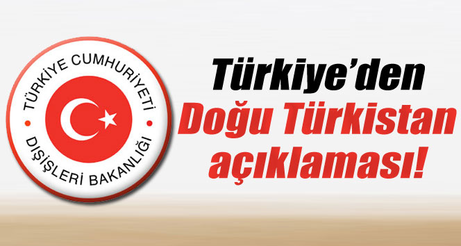 Dışişleri Bakanlığı'ndan Uygur Türkleri açıklaması