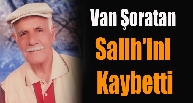 Van Şoratan Salih'ini Kaybetti