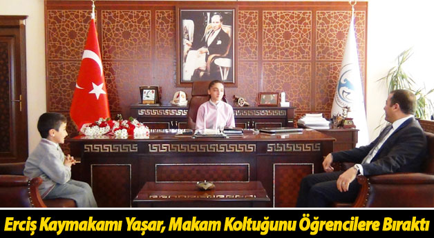 Erciş Kaymakamı Yaşar, Makam Koltuğunu Öğrencilere Bıraktı