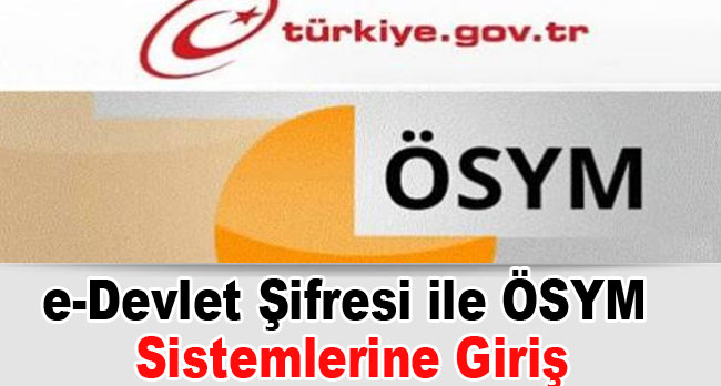 e-Devlet Şifresi ile ÖSYM Sistemlerine Giriş