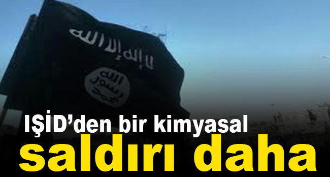 IŞİD’den bir kimyasal saldırı daha