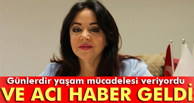 Oya Aydoğan hayatını kaybetti!