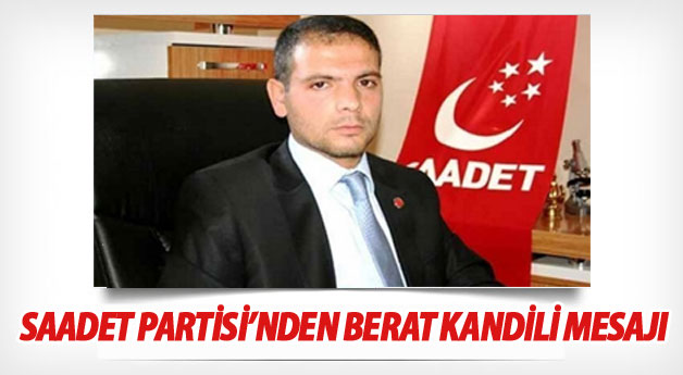 Saadet Partisi Van İl Başkanlığı'ndan Berat Kandili mesajı