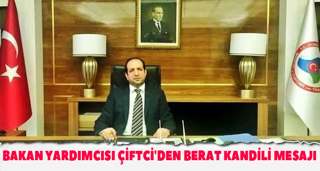 Bakan Yardımcısı Çiftçi'den Kandil Mesajı
