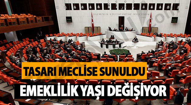 Emeklilik Yaşı Tasarısı Meclise Sunuldu