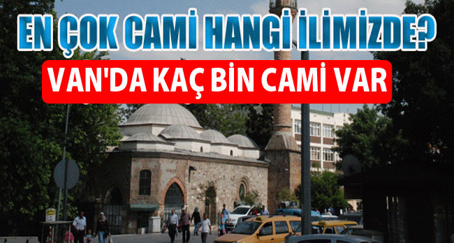 Van'da Kaç bin Cami var?