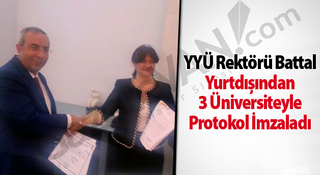 YYÜ Rektörü Battal Yurtdışından 3 Üniversiteyle Protokol İmzaladı