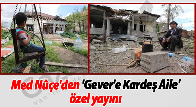 Med Nûçe'den Gever'e Kardeş Aile özel yayını