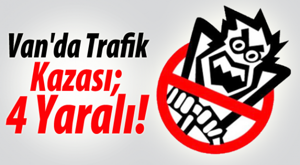 Van'da Trafik Kazası: 4 yaralı